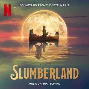 Pinar Toprak的專輯Slumberland (Soundtrack from the Netflix Film)