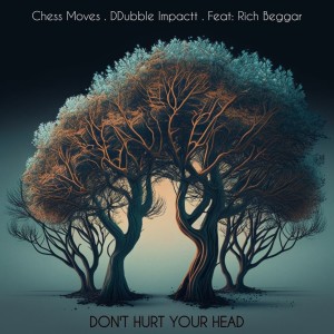 Dengarkan lagu Don't Hurt Your Head nyanyian Chess Moves dengan lirik