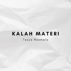 收聽Tasya Rosmala的Kalah Materi歌詞歌曲