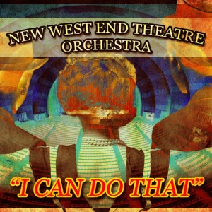 收聽New West End Theatre Orchestra的I Can Do That歌詞歌曲