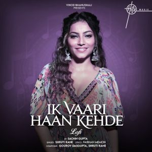 Album Ik Vaari Haan Kehde (Lo-Fi Version) from SACHIN GUPTA