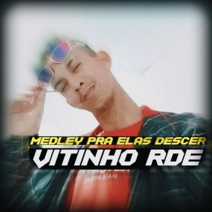 ดาวน์โหลดและฟังเพลง Medley Pra Elas Descer (Remix) พร้อมเนื้อเพลงจาก Vitinho RDE