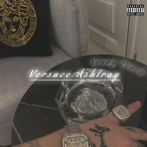 Young Peach的專輯Versace Ashtray (Explicit)