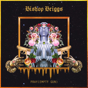 收聽Bishop Briggs的Pray (Empty Gun)歌詞歌曲