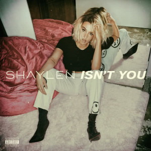 ดาวน์โหลดและฟังเพลง Isn't You (Explicit) พร้อมเนื้อเพลงจาก Shaylen