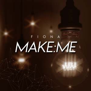 ดาวน์โหลดและฟังเพลง Make:Me พร้อมเนื้อเพลงจาก Fiona