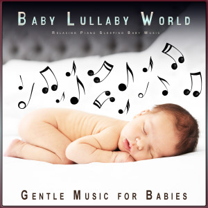 Baby Lullaby World的專輯Baby Lullaby World: Relaxing Piano Sleeping Baby Music