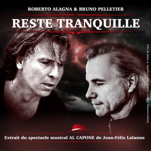 Bruno Pelletier的專輯Reste tranquille (Extrait Du Spectacle Musical Al Capone)