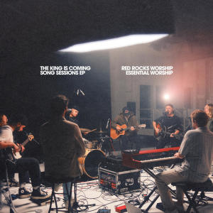 Red Rocks Worship的專輯The King Is Coming Song Sessions