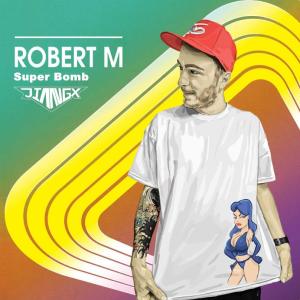 Album Robert M.Dirty Rush - Super Bomb (JIANG.x Remix 2k20) from 