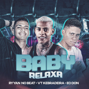 ดาวน์โหลดและฟังเพลง Baby Relaxa (Explicit) พร้อมเนื้อเพลงจาก Ryyan no beat