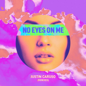 Album No Eyes On Me (Remixes) oleh Justin Caruso