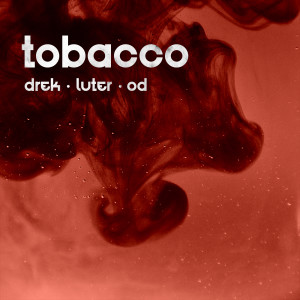 收聽Drek的Tobacco (Explicit)歌詞歌曲