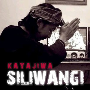 收聽KAYAJIWA的Siliwangi歌詞歌曲