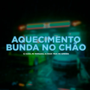 DJ Guuh的專輯AQUECIMENTO BUNDA NO CHÃO (Explicit)