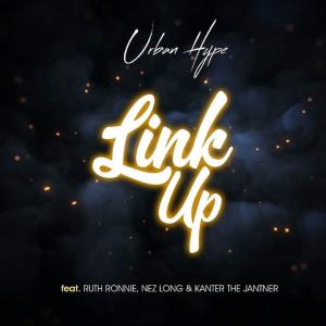 อัลบัม Link Up (feat. Ruth Ronnie, Kanter The Janter & Nez Long) ศิลปิน Urban Hype