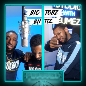 Album Big Tobz x Blittz x Fumez the Engineer - Plugged In (Explicit) oleh Blittz