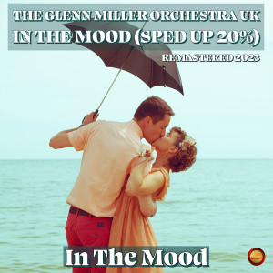 收聽The Glenn Miller Orchestra UK的In The Mood (Sped Up 20 %)歌詞歌曲