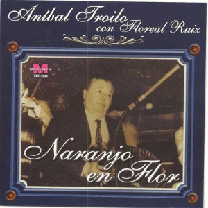 ดาวน์โหลดและฟังเพลง Narnajo en flor พร้อมเนื้อเพลงจาก Anibal Troilo con Floreal Ruiz