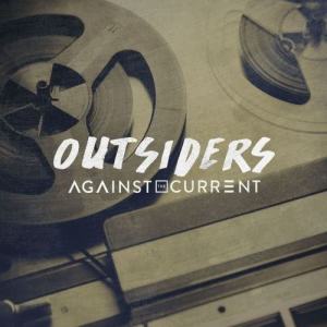 收聽Against the Current的Outsiders歌詞歌曲