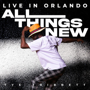 Tye Tribbett & G.A.的專輯All Things New (Live In Orlando)
