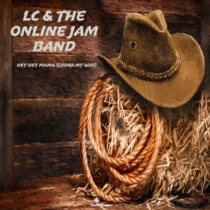 LC & The Online Jam Band的專輯Hey Hey Mama (Looka My Way)