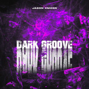 Jason Xmoon的專輯Dark Groove