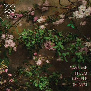 The Goo Goo Dolls的專輯Save Me From Myself (Remix)