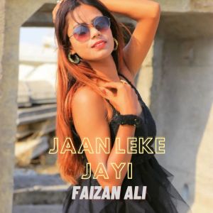 Album Jaan Leke Jayi from Faizan Ali
