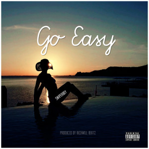 Listen to Go Easy (Explicit) song with lyrics from Swiperboy