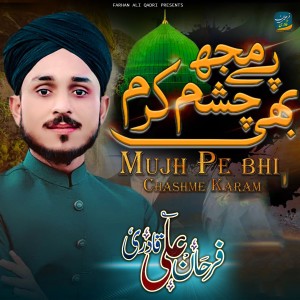 Listen to Mujh Pe bhi Chashme Karam song with lyrics from Farhan Ali Qadri