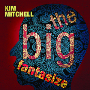 Album The Big Fantasize oleh Kim Mitchell