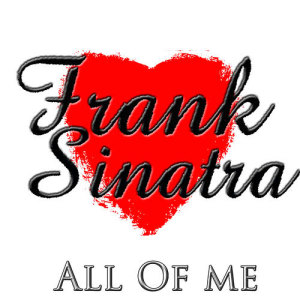 收聽Sinatra, Frank的All of Me歌詞歌曲