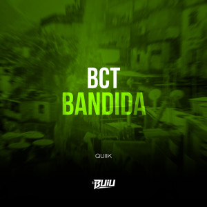 收聽MC Quiik的BCT BANDIDA (Explicit)歌詞歌曲