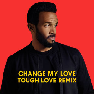 Craig David的專輯Change My Love (Tough Love Remix)