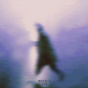 ดาวน์โหลดและฟังเพลง With U พร้อมเนื้อเพลงจาก ZIK