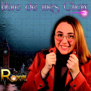 收聽Roxie的Libre de mes choix歌詞歌曲