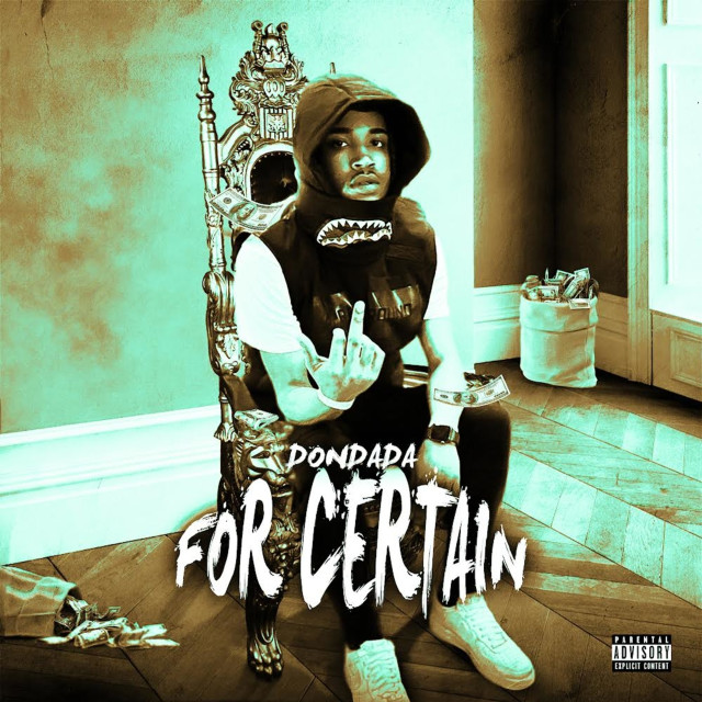 Listen to For Certain (Explicit) song with lyrics from DonDada