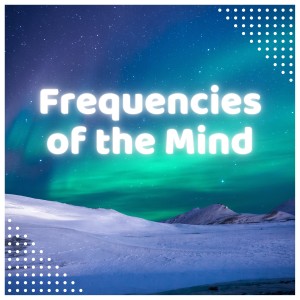 Frequencies of the Mind