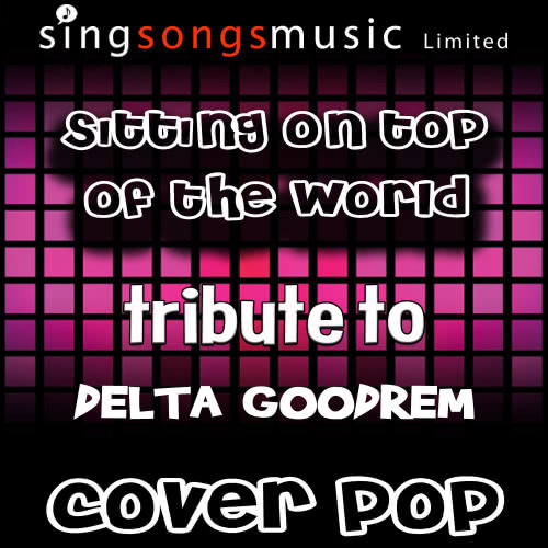 Sitting On Top of the World (Tribute to Delta Goodrem)