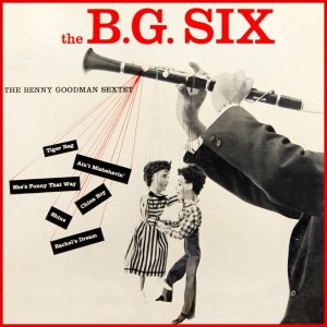 Album The B.G. Six oleh Benny Goodman Sextet