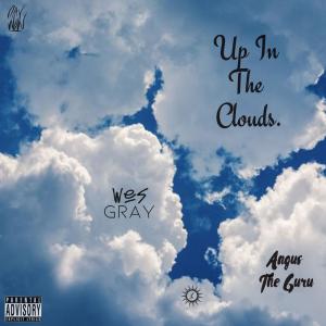 收聽Wes Gray的Up In The Clouds (feat. Angus The Guru) (Explicit)歌詞歌曲