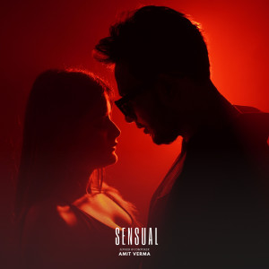 Listen to Sensual song with lyrics from Amit Verma