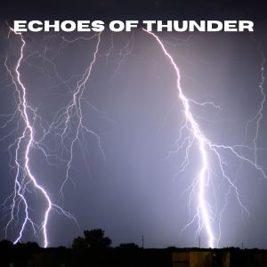 อัลบัม Echoes of Thunder ศิลปิน Gewitter Naturgeräusche Entspannungsmusik