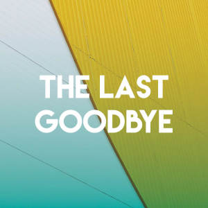 ดาวน์โหลดและฟังเพลง The Last Goodbye พร้อมเนื้อเพลงจาก Missy Five