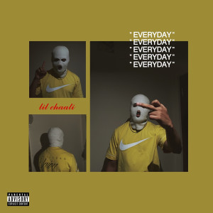 Listen to Everyday (Explicit) song with lyrics from LIL CHAATI