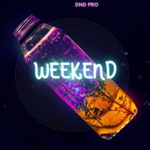 Listen to WEEKEND song with lyrics from DND PRO