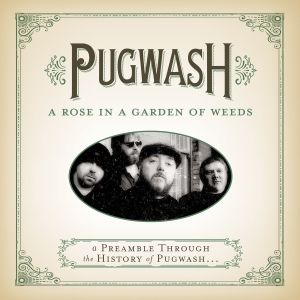 Pugwash的專輯A Rose In A Garden Of Weeds: A Preamble Through The History Of Pugwash...