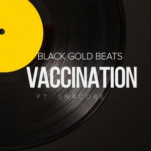 Listen to Vaccination song with lyrics from black gold beats