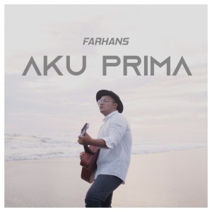 ดาวน์โหลดและฟังเพลง Aku Prima พร้อมเนื้อเพลงจาก Farhans